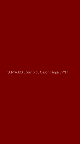 Tampilan Antarmuka Aplikasi Surya303 Login Slot Gacor Tanpa Vpn - 1