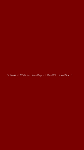 Tampilan Antarmuka Aplikasi Surya77 Login Panduan Deposit Dan Withdraw Kilat - 3