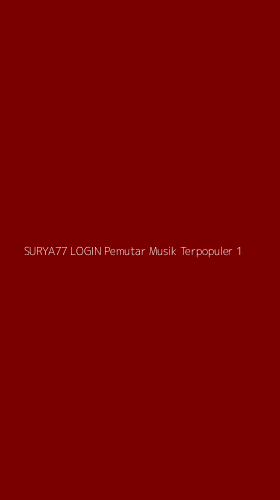 Tampilan Antarmuka Aplikasi Surya77 Login Pemutar Musik Terpopuler - 1