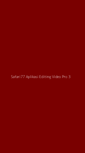 Tampilan Antarmuka Aplikasi Safari77 Aplikasi Editing Video Pro - 3
