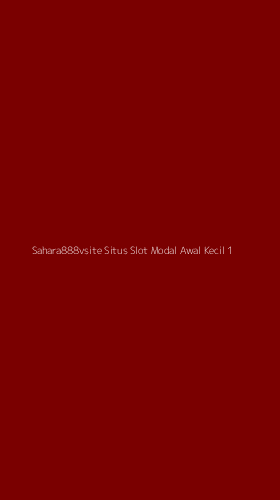 Tampilan Antarmuka Aplikasi Sahara888vsite Situs Slot Modal Awal Kecil - 1