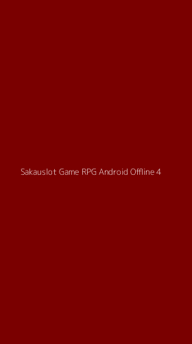 Tampilan Antarmuka Aplikasi Sakauslot Game Rpg Android Offline - 4