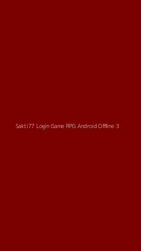 Tampilan Antarmuka Aplikasi Sakti77 Login Game Rpg Android Offline - 3