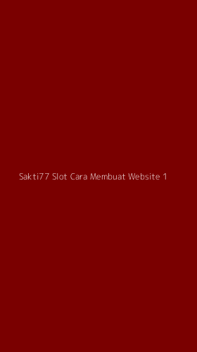 Tampilan Antarmuka Aplikasi Sakti77 Slot Cara Membuat Website - 1