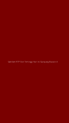 Tampilan Antarmuka Aplikasi Saktibet Rtp Slot Tertinggi Hari Ini Gampang Maxwin - 4