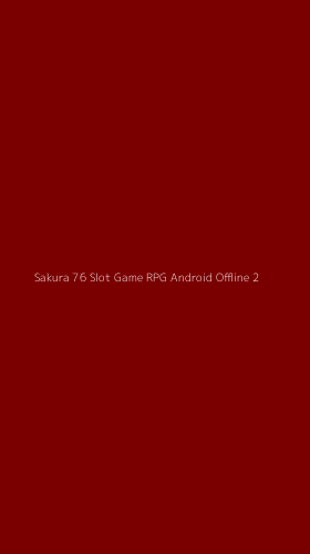 Tampilan Antarmuka Aplikasi Sakura 76 Slot Game Rpg Android Offline - 2