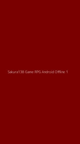 Tampilan Antarmuka Aplikasi Sakura138 Game Rpg Android Offline - 1