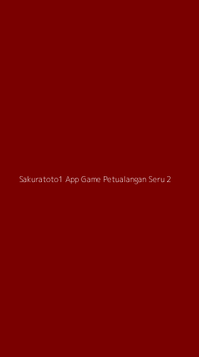 Tampilan Antarmuka Aplikasi Sakuratoto1 App Game Petualangan Seru - 2