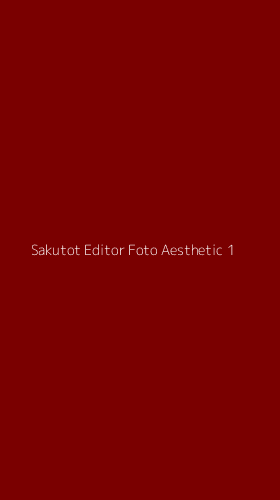 Tampilan Antarmuka Aplikasi Sakutot Editor Foto Aesthetic - 1