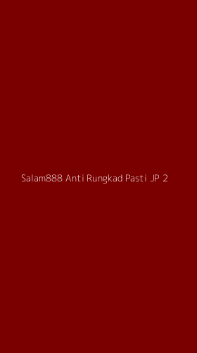 Tampilan Antarmuka Aplikasi Salam888 Anti Rungkad Pasti Jp - 2