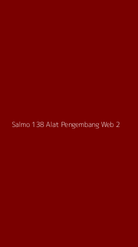 Tampilan Antarmuka Aplikasi Salmo 138 Alat Pengembang Web - 2