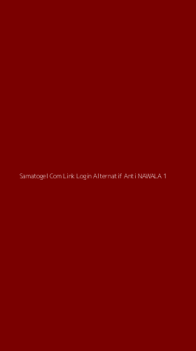 Tampilan Antarmuka Aplikasi Samatogel Com Link Login Alternatif Anti Nawala - 1