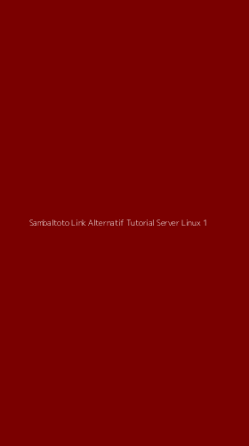 Tampilan Antarmuka Aplikasi Sambaltoto Link Alternatif Tutorial Server Linux - 1