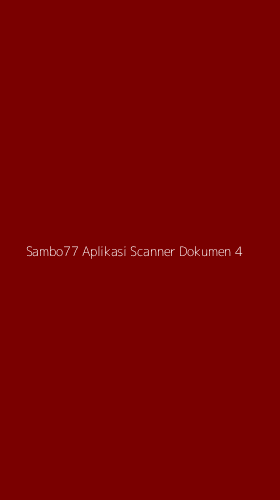 Tampilan Antarmuka Aplikasi Sambo77 Aplikasi Scanner Dokumen - 4
