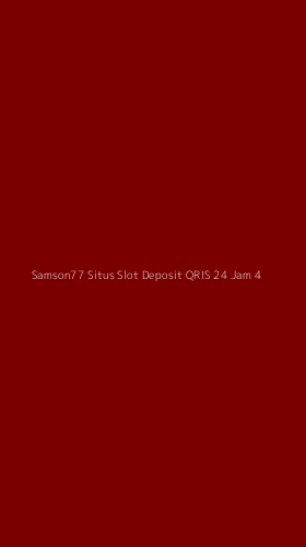Tampilan Antarmuka Aplikasi Samson77 Situs Slot Deposit Qris 24 Jam - 4