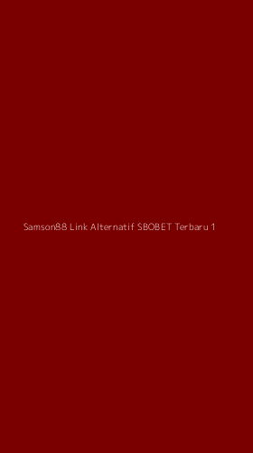 Tampilan Antarmuka Aplikasi Samson88 Link Alternatif Sbobet Terbaru - 1