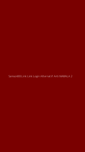 Tampilan Antarmuka Aplikasi Samson88 Link Link Login Alternatif Anti Nawala - 2