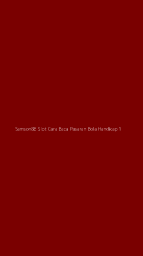 Tampilan Antarmuka Aplikasi Samson88 Slot Cara Baca Pasaran Bola Handicap - 1