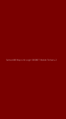 Tampilan Antarmuka Aplikasi Samson88 Wap Link Login Sbobet Mobile Terbaru - 2