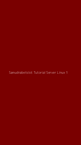 Tampilan Antarmuka Aplikasi Samudrabetslot Tutorial Server Linux - 1