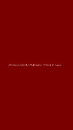 Tampilan Antarmuka Aplikasi Samudraslot88 Situs Multi Game Terbesar Di Asia - 2