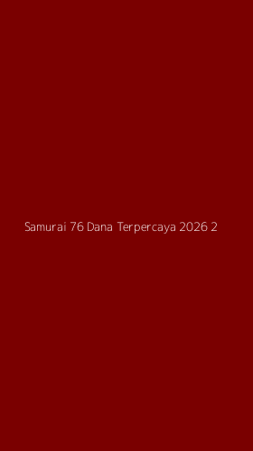 Tampilan Antarmuka Aplikasi Samurai 76 Dana Terpercaya 2026 - 2