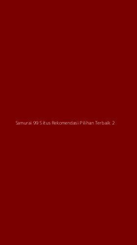 Tampilan Antarmuka Aplikasi Samurai 99 Situs Rekomendasi Pilihan Terbaik - 2