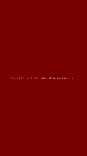 Tampilan Antarmuka Aplikasi Samuraitoto Daftar Tutorial Server Linux - 3