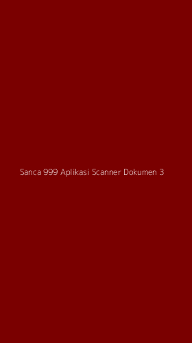 Tampilan Antarmuka Aplikasi Sanca 999 Aplikasi Scanner Dokumen - 3