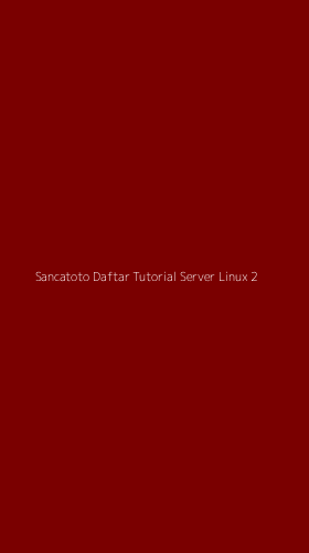 Tampilan Antarmuka Aplikasi Sancatoto Daftar Tutorial Server Linux - 2