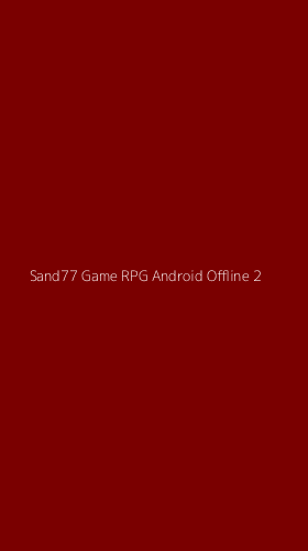 Tampilan Antarmuka Aplikasi Sand77 Game Rpg Android Offline - 2