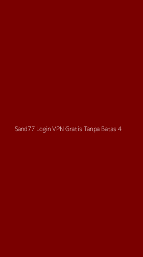 Tampilan Antarmuka Aplikasi Sand77 Login Vpn Gratis Tanpa Batas - 4