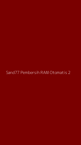 Tampilan Antarmuka Aplikasi Sand77 Pembersih Ram Otomatis - 2