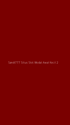 Tampilan Antarmuka Aplikasi Sandi777 Situs Slot Modal Awal Kecil - 2