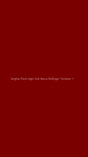 Tampilan Antarmuka Aplikasi Sanghai Pools Agen Slot Bonus Rollingan Terbesar - 1