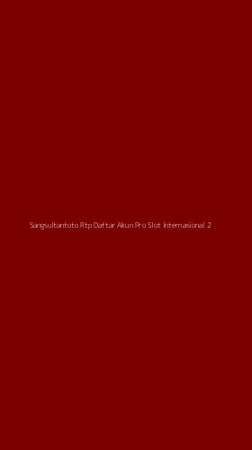 Tampilan Antarmuka Aplikasi Sangsultantoto Rtp Daftar Akun Pro Slot Internasional - 2