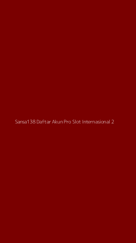 Tampilan Antarmuka Aplikasi Sansa138 Daftar Akun Pro Slot Internasional - 2