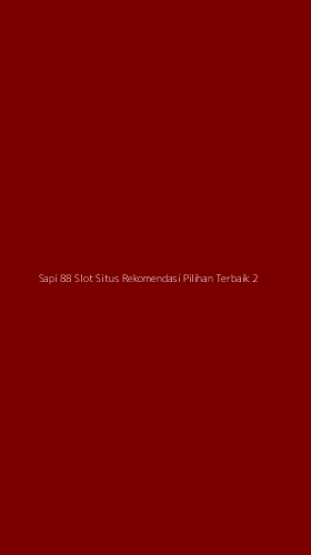 Tampilan Antarmuka Aplikasi Sapi 88 Slot Situs Rekomendasi Pilihan Terbaik - 2