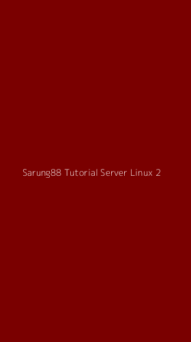 Tampilan Antarmuka Aplikasi Sarung88 Tutorial Server Linux - 2