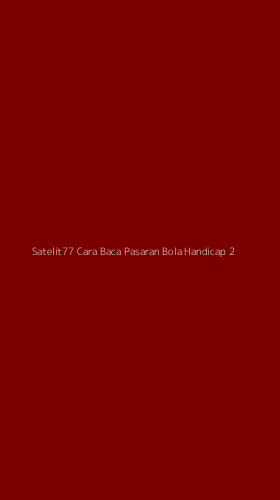 Tampilan Antarmuka Aplikasi Satelit77 Cara Baca Pasaran Bola Handicap - 2