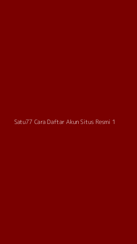 Tampilan Antarmuka Aplikasi Satu77 Cara Daftar Akun Situs Resmi - 1