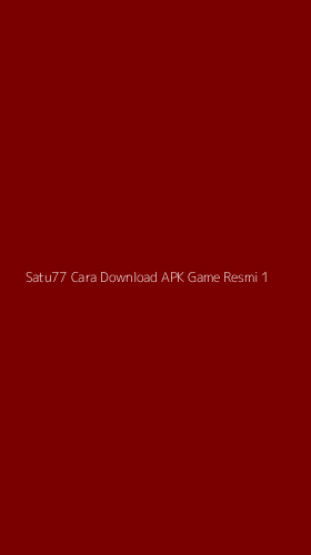 Tampilan Antarmuka Aplikasi Satu77 Cara Download Apk Game Resmi - 1