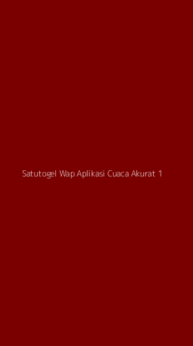 Tampilan Antarmuka Aplikasi Satutogel Wap Aplikasi Cuaca Akurat - 1