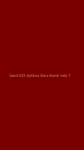 Tampilan Antarmuka Aplikasi Sawit303 Aplikasi Baca Komik Indo - 1