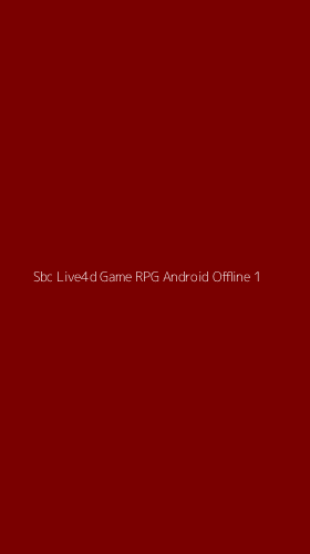 Tampilan Antarmuka Aplikasi Sbc Live4d Game Rpg Android Offline - 1