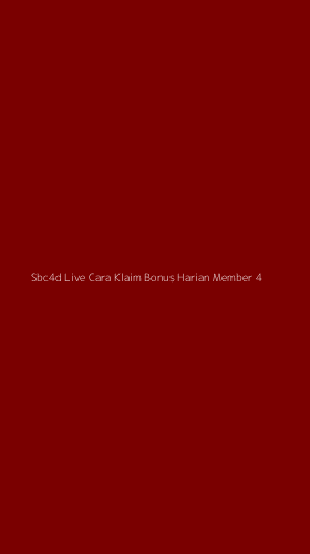 Tampilan Antarmuka Aplikasi Sbc4d Live Cara Klaim Bonus Harian Member - 4