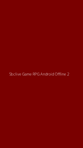 Tampilan Antarmuka Aplikasi Sbclive Game Rpg Android Offline - 2