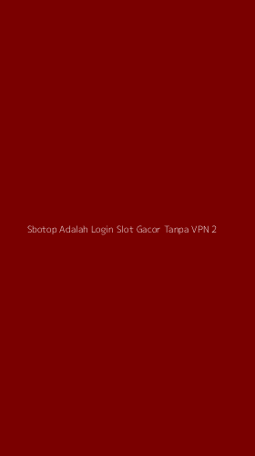 Tampilan Antarmuka Aplikasi Sbotop Adalah Login Slot Gacor Tanpa Vpn - 2