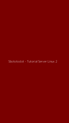 Tampilan Antarmuka Aplikasi Sbototoslot - Tutorial Server Linux - 2
