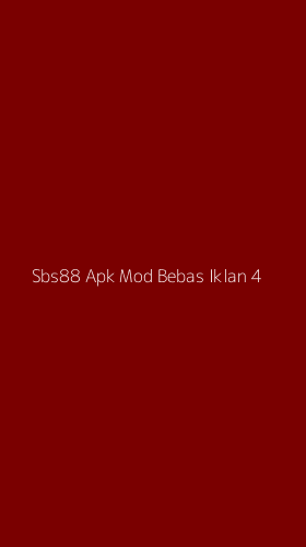 Tampilan Antarmuka Aplikasi Sbs88 Apk Mod Bebas Iklan - 4